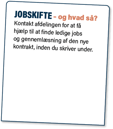 JOBSKIFTE – og hvad s ? Kontakt afdelingen for at f hj lp til at finde ledige jobs og genneml sning af den nye kontr...