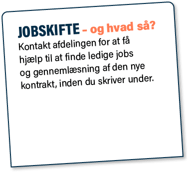 JOBSKIFTE – og hvad s ? Kontakt afdelingen for at f hj lp til at finde ledige jobs og genneml sning af den nye kontr...